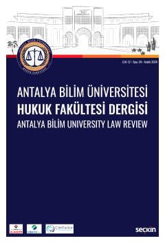 Antalya Bilim Üniversitesi Hukuk Fakültesi Dergisi Cilt: 12 – Sayı: 24 Aralık 2024