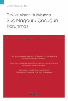 Türk ve Alman HukukundaSuç Mağduru Çocuğun Korunması – Ceza Hukuku Monografileri –