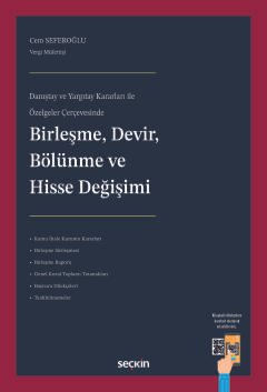 Danıştay ve Yargıtay Kararları ile Özelgeler ÇerçevesindeBirleşme, Devir, Bölünme ve Hisse Değişimi