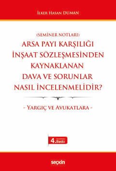 Arsa Payı Karşılığı İnşaat Sözleşmesinden Kaynaklanan Dava ve Sorunlar Nasıl İncelenmelidir? – Yargıç ve Avukatlara –
