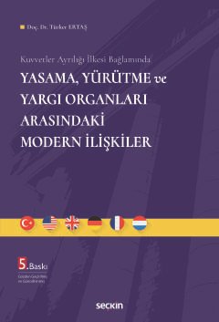 Kuvvetler Ayrılığı İlkesi BağlamındaYasama, Yürütme ve Yargı Organları Arasındaki Modern İlişkiler