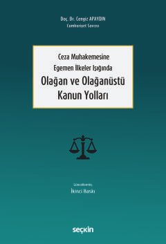 Ceza Muhakemesine Egemen İlkeler IşığındaOlağan ve Olağanüstü Kanun Yolları