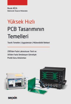 Yüksek Hızlı PCB Tasarımının Temelleri Teorik Temeller ¦ Uygulamalar ¦ Mühendislik Rehberi