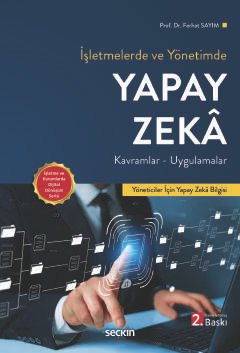 İşletmelerde ve Yönetimde Yapay Zeka Kavramlar – Uygulamalar