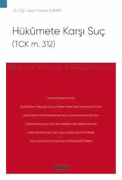 Hükûmete Karşı Suç<br />(TCK m. 312) –Ceza Hukuku Monografileri–