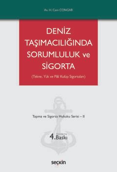 Tekne, Yük ve P&I Kulüp SigortalarıDeniz Taşımacılığında Sorumluluk ve Sigorta Taşıma ve Sigorta Hukuku Serisi – II