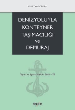 Denizyoluyla Konteyner Taşımacılığı ve<br />Demuraj Taşıma ve Sigorta Hukuku Serisi – VII