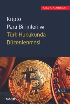 Kripto Para Birimleri ve Türk Hukukunda Düzenlenmesi