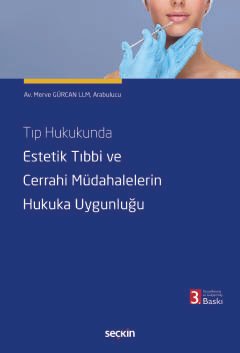 Tıp Hukukunda Estetik Tıbbi ve<br />Cerrahi Müdahalelerin Hukuka Uygunluğu