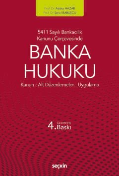5411 Sayılı Bankacılık Kanunu ÇerçevesindeBanka Hukuku Kanun ¦ Alt Düzenlemeler ¦ Uygulama