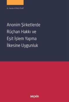 Anonim Şirketlerde Rüçhan Hakkı ve Eşit İşlem Yapma İlkesine Uygunluk