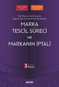 Türk Patent ve Marka Kurumu Uygulamaları ve Yargıtay Kararları IşığındaMarka Tescil Süreci ve Markanın İptali