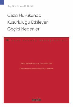 Ceza Hukukunda Kusurluluğu Etkileyen Geçici Nedenler<br /> – Ceza Hukuku Monografileri –