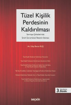 Tüzel Kişilik Perdesinin Kaldırılması  (Sermaye Şirketlerinde Sınırlı Sorumluluk İlkesinin İstisnası)
