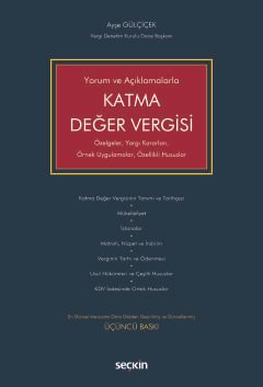 Yorum ve AçıklamalarlaKatma Değer Vergisi Özelgeler, Yargı Kararları, Örnek Uygulamalar, Özellikli Hususlar