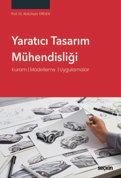Yaratıcı Tasarım Mühendisliği Kuram ¦ Modelleme  ¦ Uygulamalar