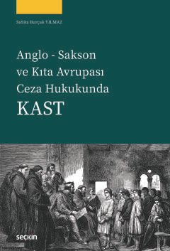 Anglo Sakson ve Kıta Avrupası Ceza HukukundaKast
