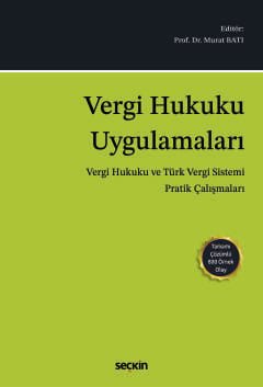 Vergi Hukuku Uygulamaları (Vergi Hukuku ve Türk Vergi Sistemi Pratik Çalışmaları)