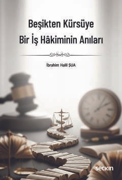Beşikten Kürsüye Bir İş Hâkiminin Anıları