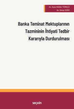 Banka Teminat Mektuplarının Tazmininin<br />İhtiyati Tedbir Kararı Alınarak Durdurulması