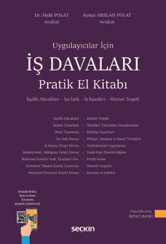 Uygulamacılar İçinİş Davaları Pratik El Kitabı İşçilik Alacakları – İşe İade – İş Kazaları – Hizmet Tespiti