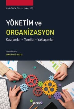 Yönetim ve Organizasyon Kavramlar – Teoriler – Yaklaşımlar