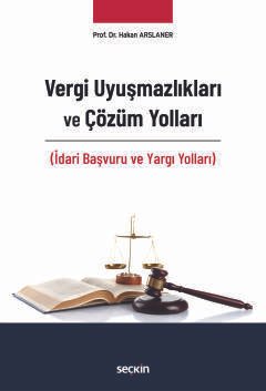 Vergi Uyuşmazlıkları ve Çözüm Yolları (İdari Başvuru ve Yargı Yolları)