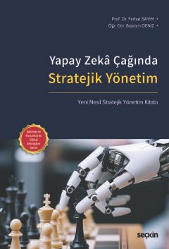 Yapay Zekâ Çağında Stratejik Yönetim Yeni Nesil Stratejik Yönetim Kitabı