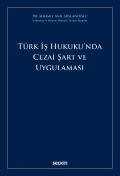 Türk İş Hukuku'nda Cezai Şart ve Uygulaması