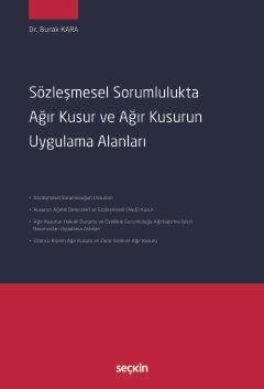 Sözleşmesel Sorumlulukta Ağır Kusur ve <br />Ağır Kusurun Uygulama Alanları