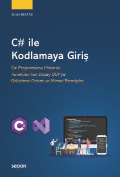 C# ile Kodlamaya Giriş  C# Programlama Mimarisi Temelden İleri Düzey OOP'ye Geliştirme Ortamı ve Mimari Prensipler