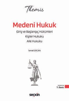 THEMIS – Medeni Hukuk I Konu Kitabı Başlangıç Hükümleri, Kişiler Hukuku ve Aile Hukuku