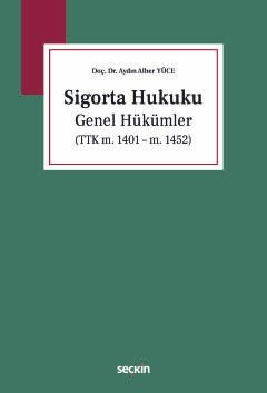 Sigorta Hukuku Genel Hükümler<br /> (TTK m. 1401 – m. 1452)
