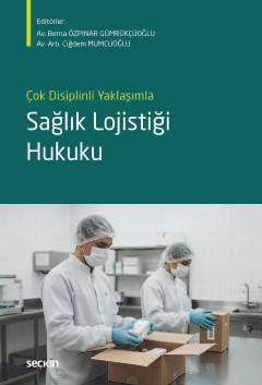 Çok Disiplinli YaklaşımlaSağlık Lojistiği Hukuku