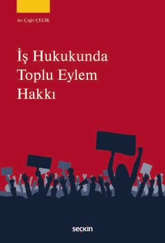 İş Hukukunda Toplu Eylem Hakkı