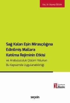 Sağ Kalan Eşin Mirasçılığına Edinilmiş Mallara Katılma Rejiminin Etkisi ve  Arabuluculuk Çözüm Yolunun Bu Kapsamda Uygulanabilirliği
