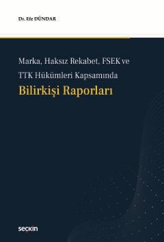 Marka, Haksız Rekabet, FSEK ve TTK Hükümleri KapsamındaBilirkişi Raporları