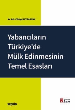 Yabancıların Türkiye'de Mülk Edinmesinin<br />Temel Esasları