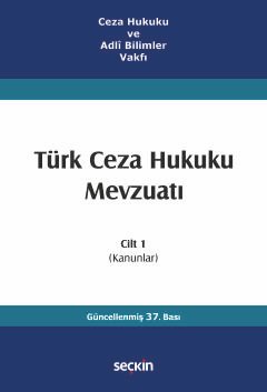 Ceza Hukuku ve Adlî Bilimler VakfıTürk Ceza Hukuku Mevzuatı Cilt 1  (Kanunlar)