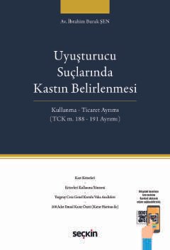 Uyuşturucu Suçlarında Kastın Belirlenmesi Kullanma – Ticaret Ayrımı (TCK m. 188 – 191 Ayrımı)