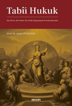 Tabii Hukuk Her Devre, Her Yerde, Her Ferde Uygulanacak Evrensel Kurallar