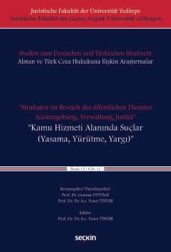 Juristische Fakultät der Universität Yeditepe Juristische Fakultät der Georg–August–Universität Göttingen   Studien zum Deutschen und Türkischen Strafrecht Alman ve Türk Ceza Hukukuna İliş"Straftaten im Bereich des öffentlichen Dienstes<br />(Gesetzgebung