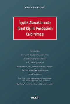 İşçilik Alacaklarında Tüzel Kişilik Perdesinin Kaldırılması