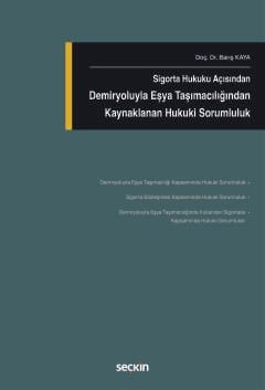 Sigorta Hukuku AçısındanDemiryoluyla Eşya Taşımacılığından Kaynaklanan Hukuki Sorumluluk
