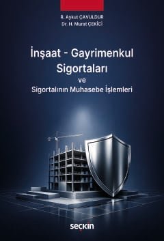 İnşaat – Gayrimenkul Sigortaları ve<br />Sigortalının Muhasebe İşlemleri