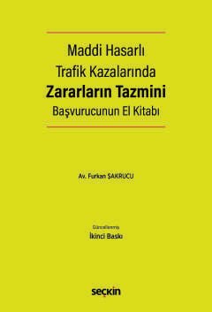 Maddi Hasarlı Trafik Kazalarında Zararların Tazmini Başvurucunun El Kitabı Hasar Onarım – Değer Kaybı – Araç Mahrumiyet – Pert Tazminatı