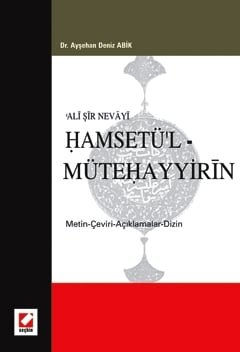 Ali Şir NevayiHamsetü'l – Mütehayyirin (Metin – Çeviri – Açıklamalar – Dizin)