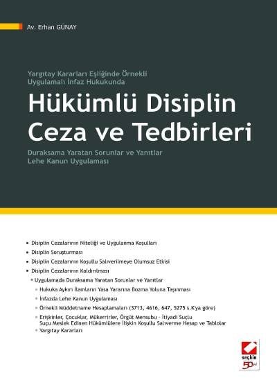Yargıtay Kararları Eşliğinde Örnekli / Uygulamalı İnfaz HukukundaHükümlü Disiplin Ceza ve Tedbirleri Duraksama Yaratan Sorunlar ve Yanıtlar Lehe Kanun Uygulaması