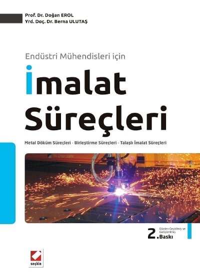 Endüstri Mühendisleri içinİmalat Süreçleri Metal Döküm Süreçleri - Birleştirme Süreçleri - Talaşlı İmalat Süreçleri