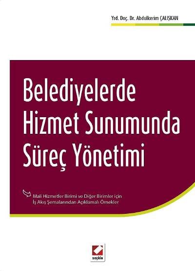 Belediyelerde Hizmet Sunumunda Süreç Yönetimi Mali Hizmetler Birimi ve Diğer Birimler – İş Akış Şemalarından Açıklamalı Örnekler